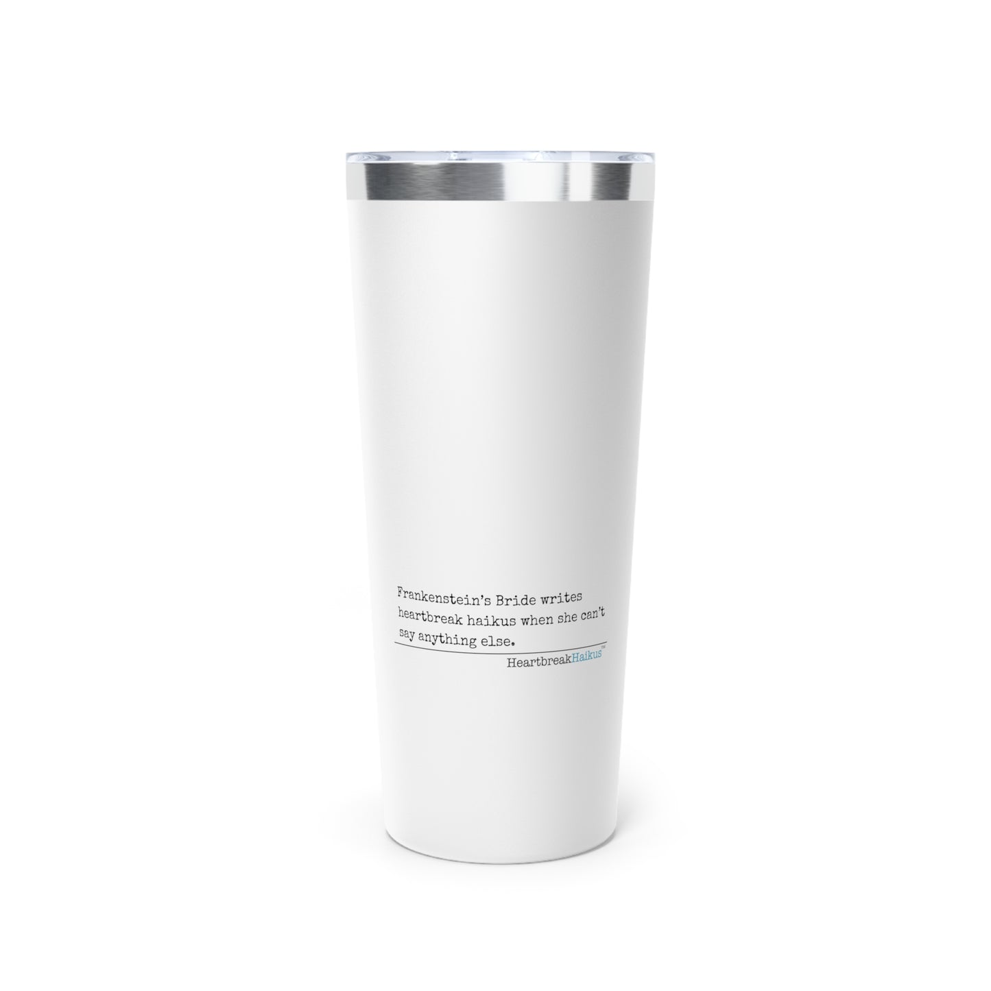 Frankenstein's Bride Writes Heartbreak Haiku - 22oz copper-insulated travel tumbler