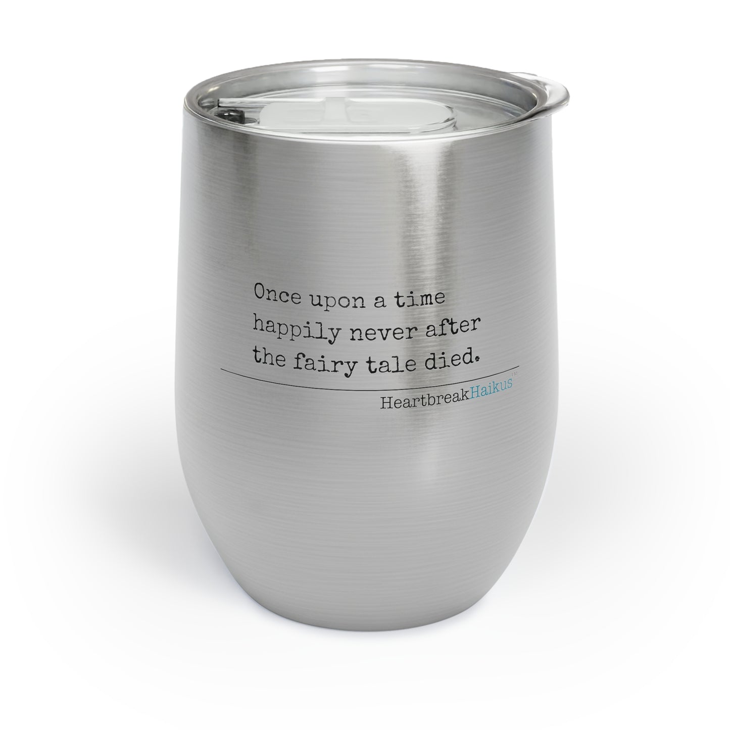 The Fairy Tale Died Haiku - Chill Wine Tumbler (Dual-design printing)