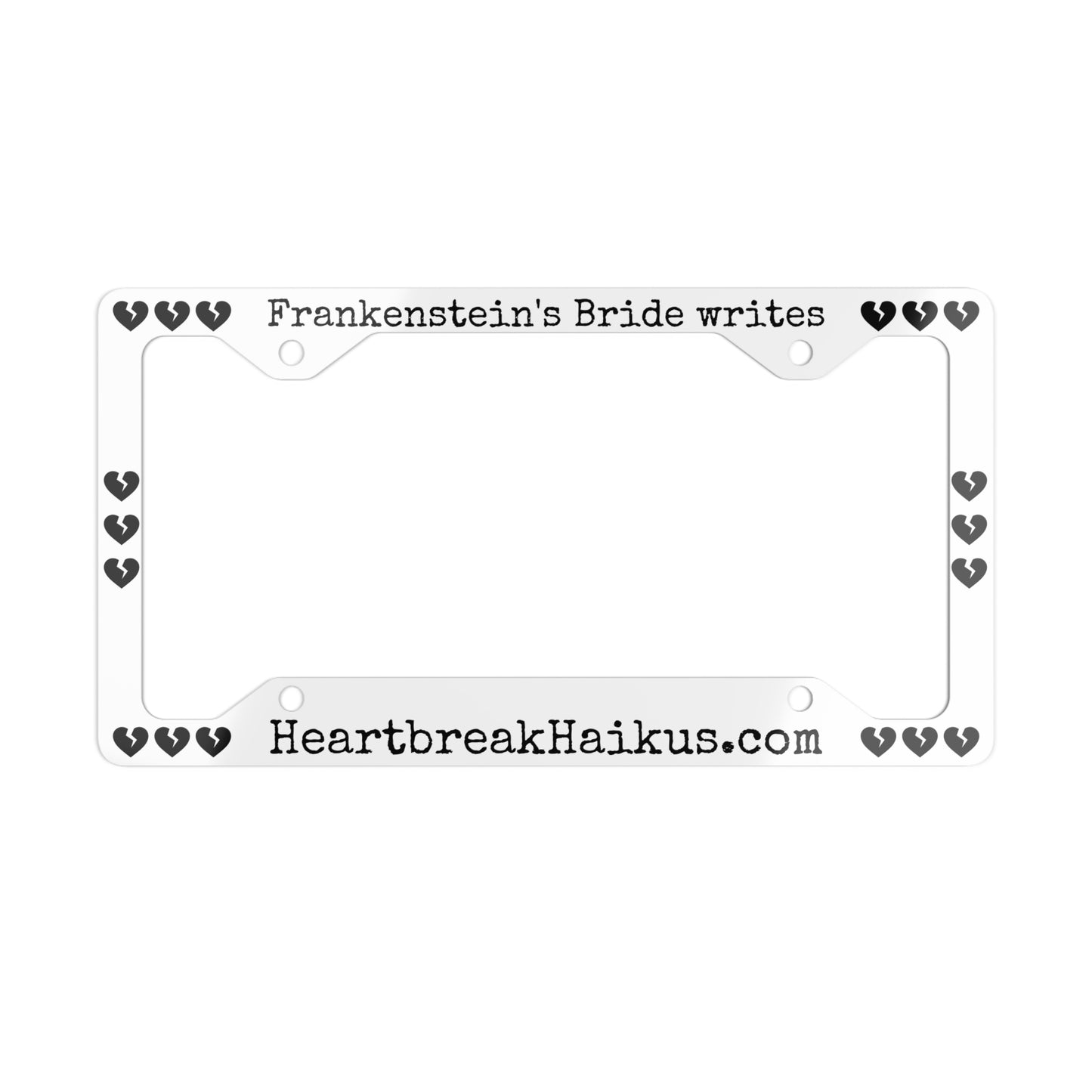 Frankenstein's Bride Writes Heartbreak Haikus Metal License Plate Frame