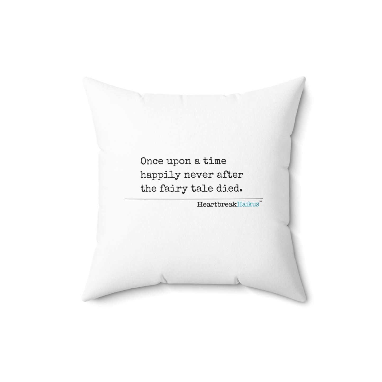 "Once upon a time...the fairy tale died." Faux Suede Square Pillow