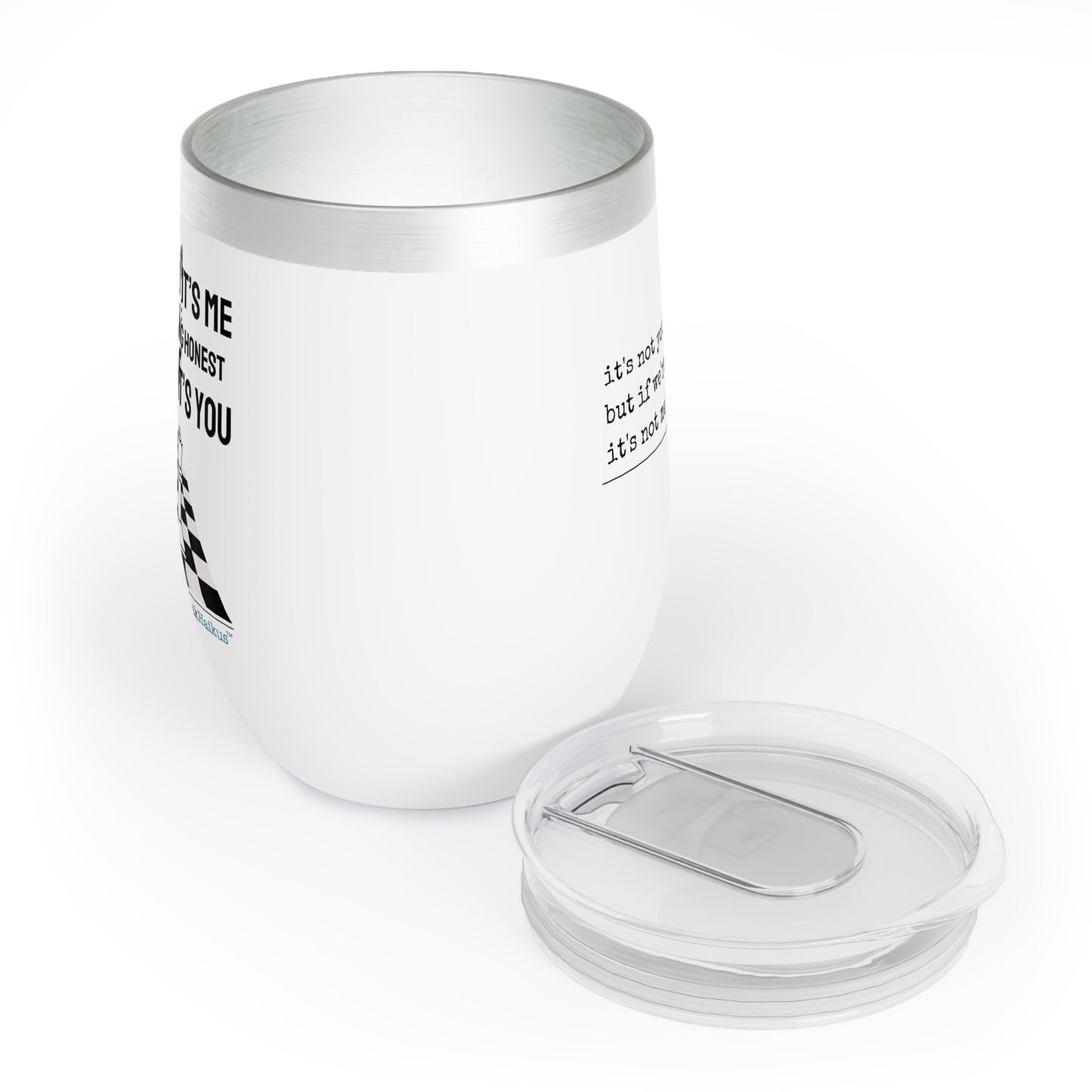 "it's not you/me..." Chill Wine Tumbler (Dual-design printing)