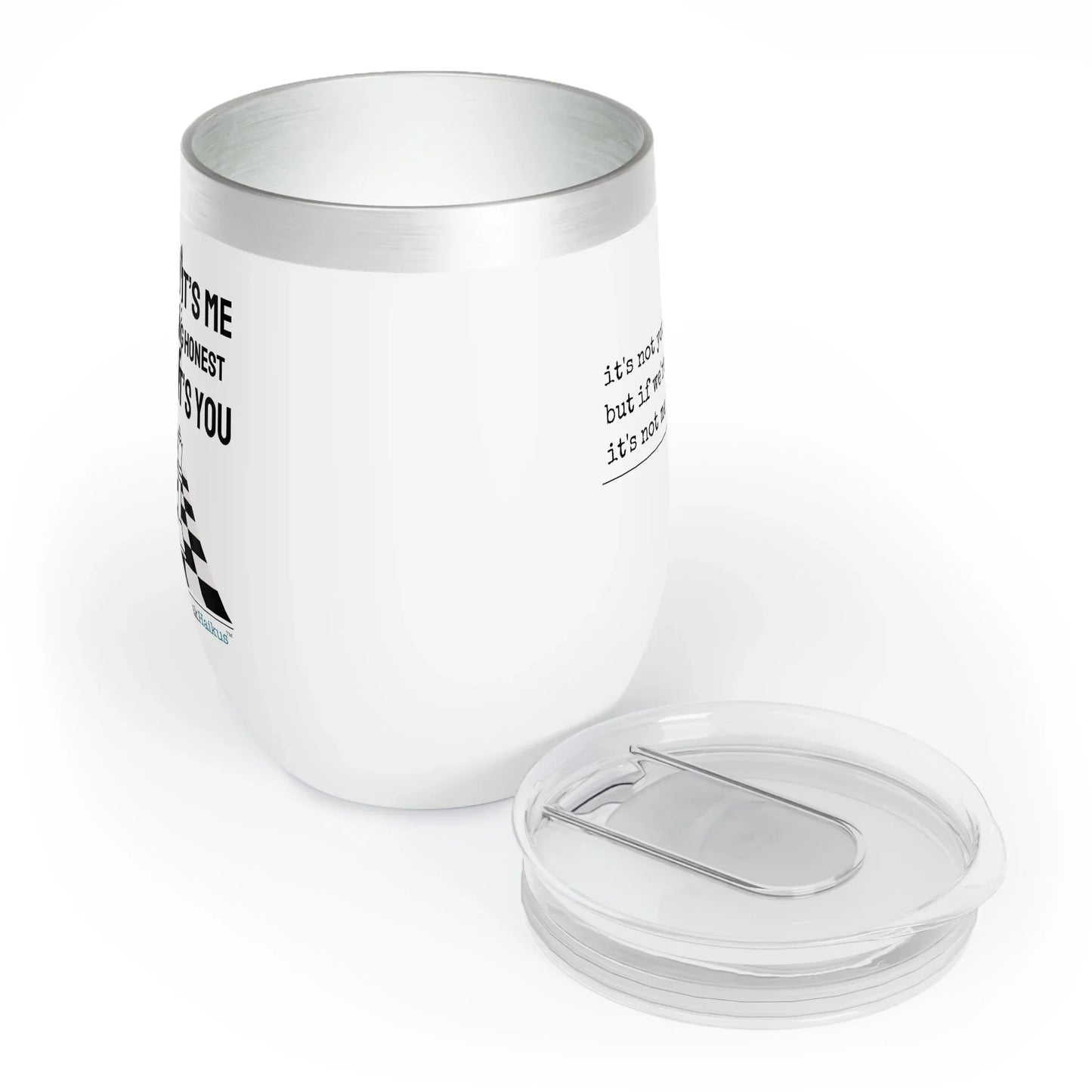 "it's not you/me..." Chill Wine Tumbler (Dual-design printing)