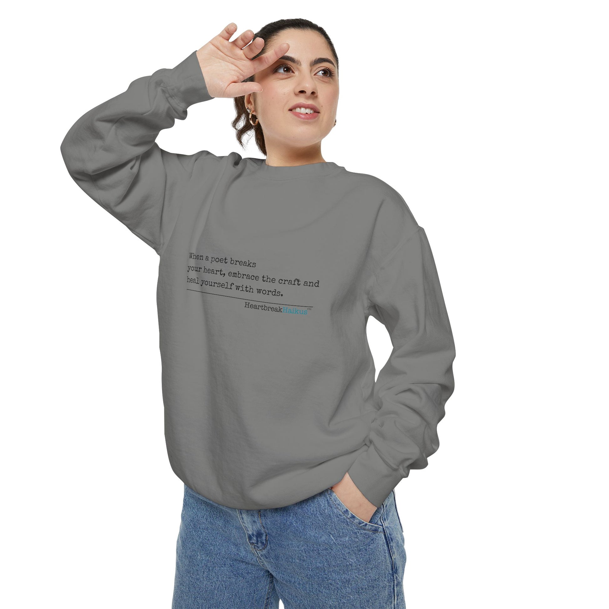 Discover healing from heartbreak with our unisex garment-dyed sweatshirt, perfect for embracing poetry and moving forward after a breakup. divorce gift, breakup gift, funny, heartbreak, healing, poetry, empowerment gift
