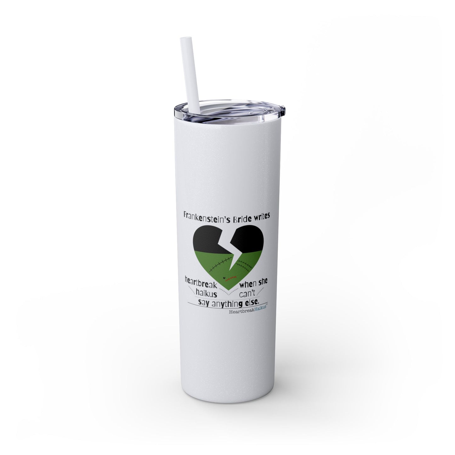 Frankenstein's Bride Writes Heartbreak Haikus - Skinny Venti Tumbler with Eco-Friendly, Reusable, Matching Straw, 20oz