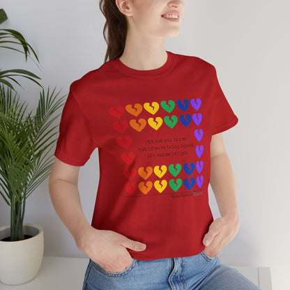 It's Not Me/You Haiku - Unisex Jersey T-Shirt  (Rainbow Hearts Collection)