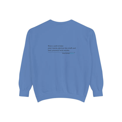 Discover healing from heartbreak with our unisex garment-dyed sweatshirt, perfect for embracing poetry and moving forward after a breakup. divorce gift, breakup gift, funny, heartbreak, healing, poetry, empowerment gift