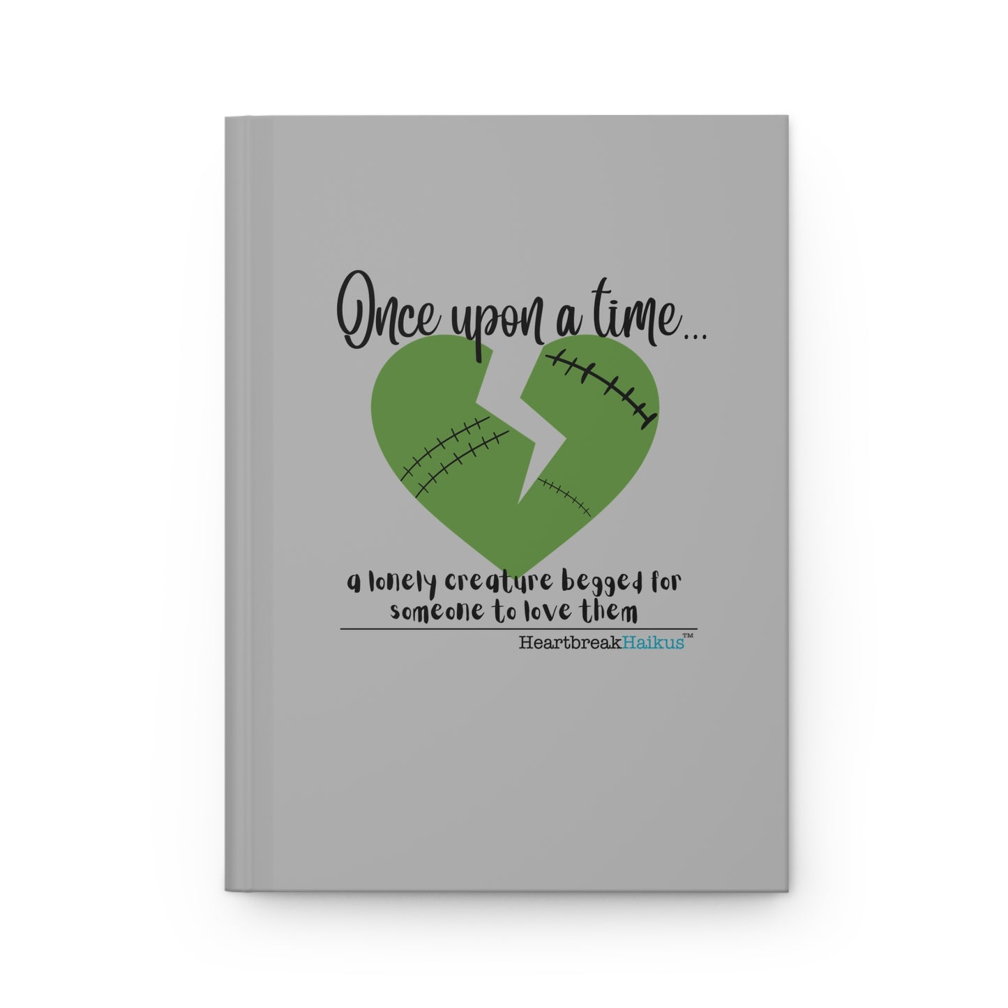 A Lonely Creature Begged Frankenstein Haiku - Hardcover Journal (in light grey)