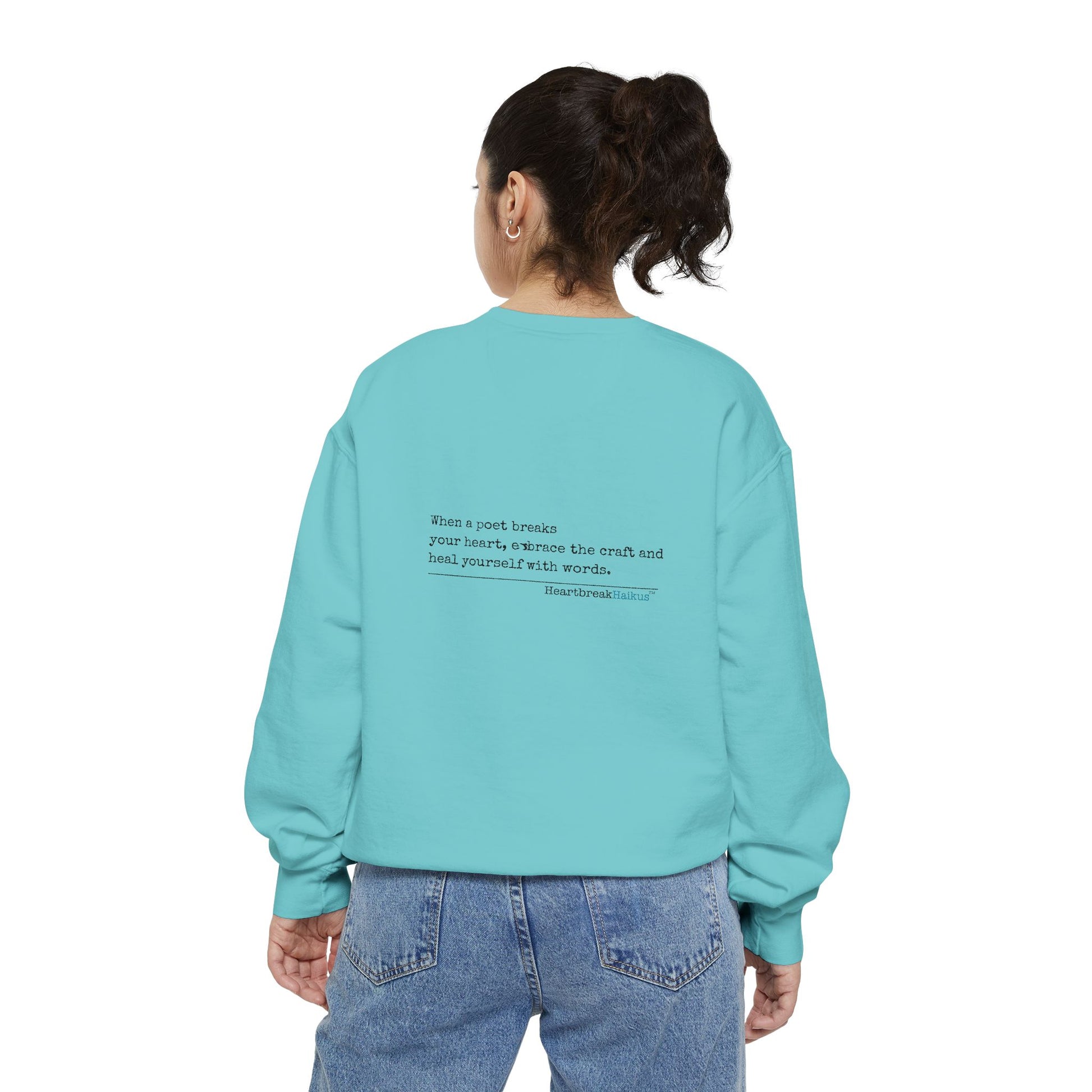 Discover healing from heartbreak with our unisex garment-dyed sweatshirt, perfect for embracing poetry and moving forward after a breakup. divorce gift, breakup gift, funny, heartbreak, healing, poetry, empowerment gift