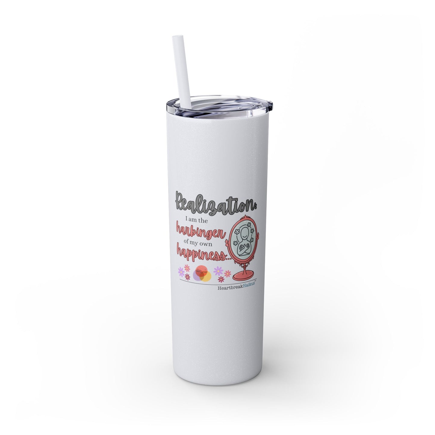 Harbinger of Happiness Haiku - Skinny Venti Tumbler with Eco-Friendly, Reusable, Matching Straw, 20oz