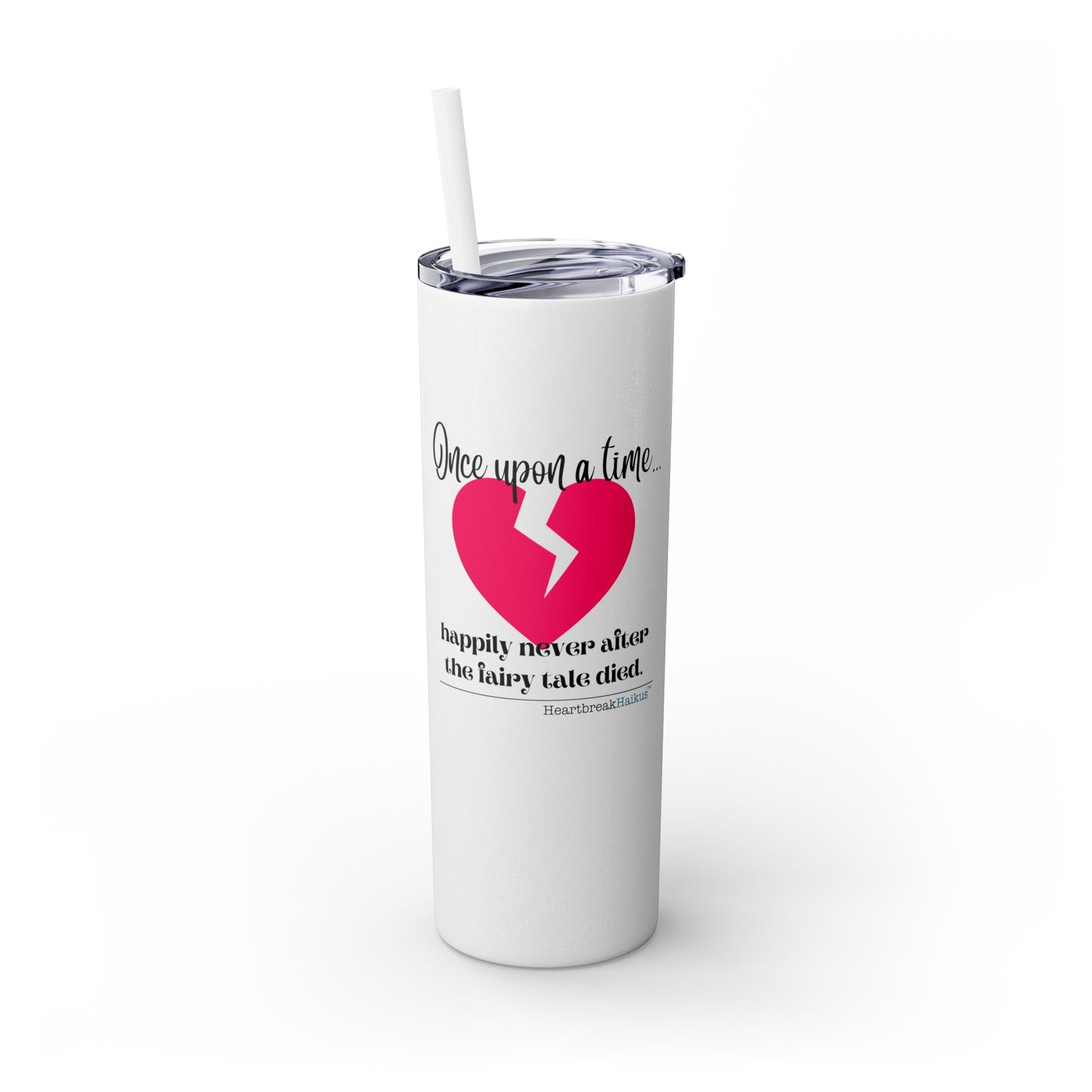 The Fairy Tale Died Haiku - Skinny Venti Tumbler with Eco-Friendly, Reusable, Matching Straw, 20oz