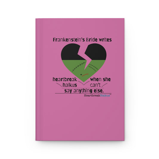 Frankenstein's Bride Writes Heartbreak Haikus - Hardcover Journal (in Candy Pink)