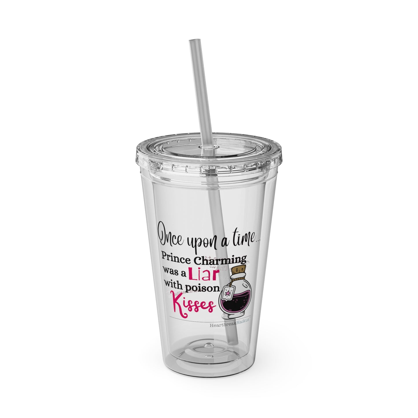 Prince Charming's Poison Kisses Haiku. Sunsplash Tumbler with Straw, 16oz