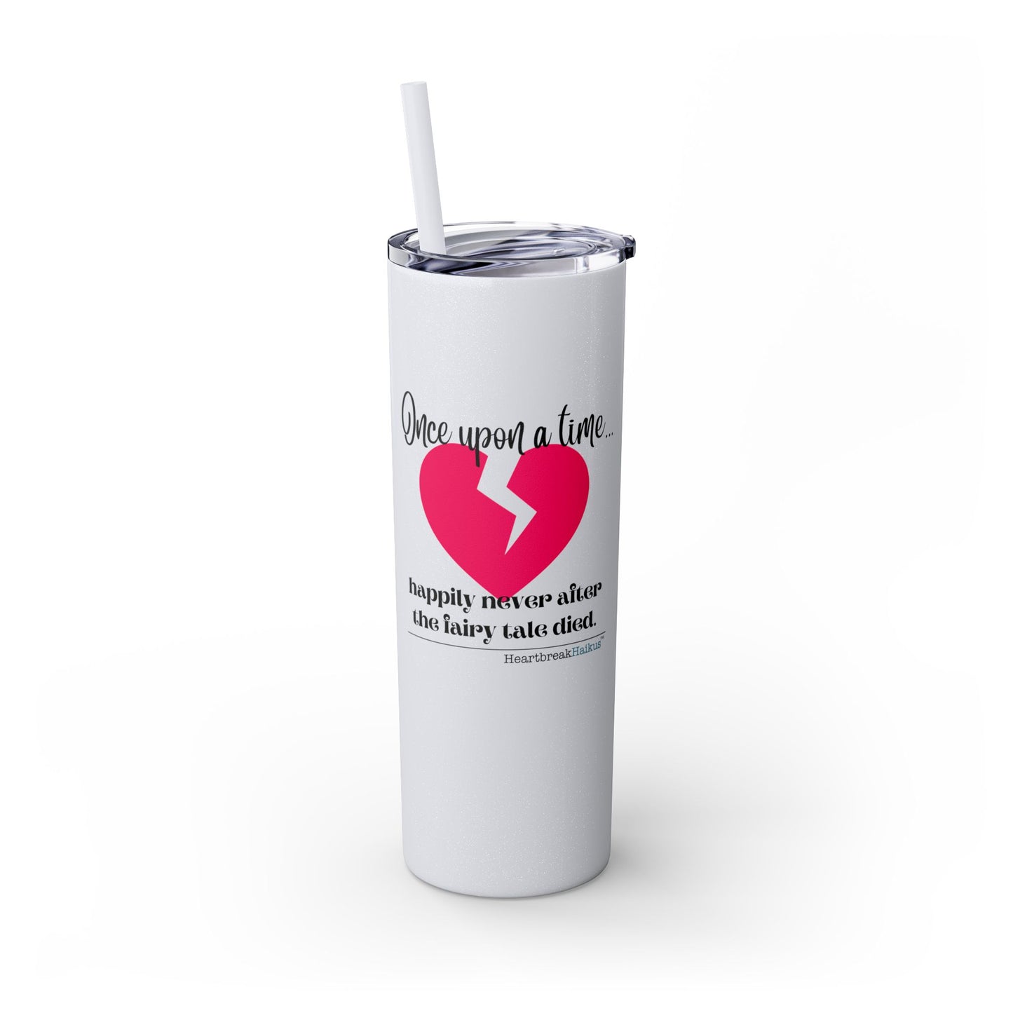 The Fairy Tale Died Haiku - Skinny Venti Tumbler with Eco-Friendly, Reusable, Matching Straw, 20oz