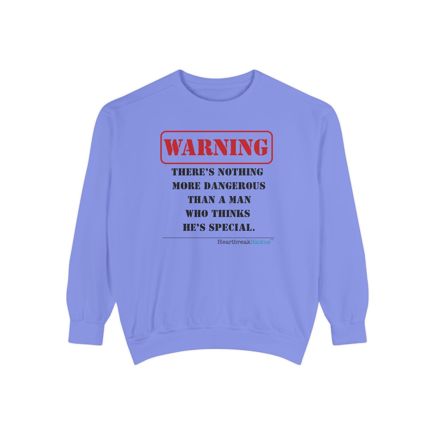 Warning: Dangerous Special Man Haiku - Unisex Garment-Dyed Sweatshirt