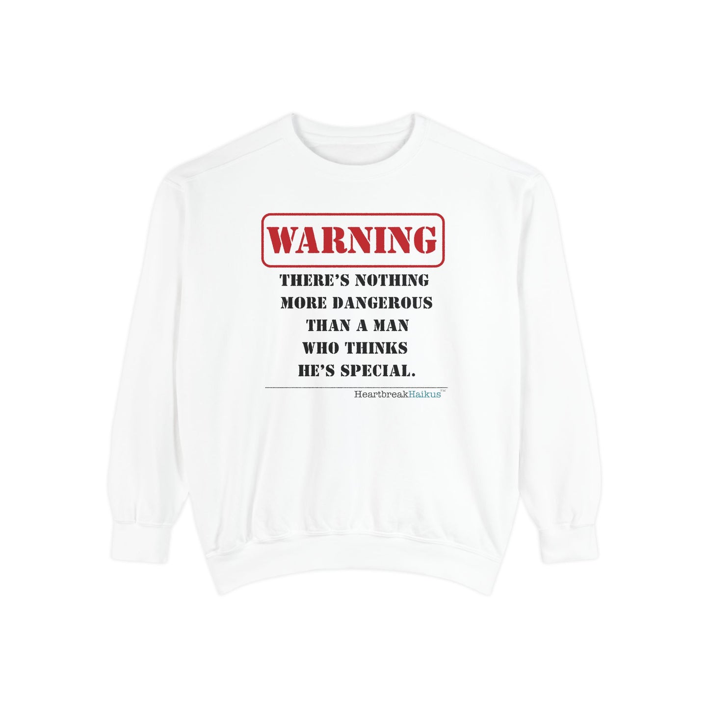 Warning: Dangerous Special Man Haiku - Unisex Garment-Dyed Sweatshirt