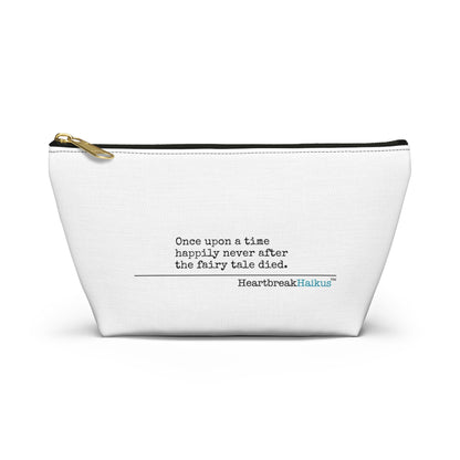 "Once upon a time...the fairy tale died." Accessory Pouch w T-bottom (2 sizes)