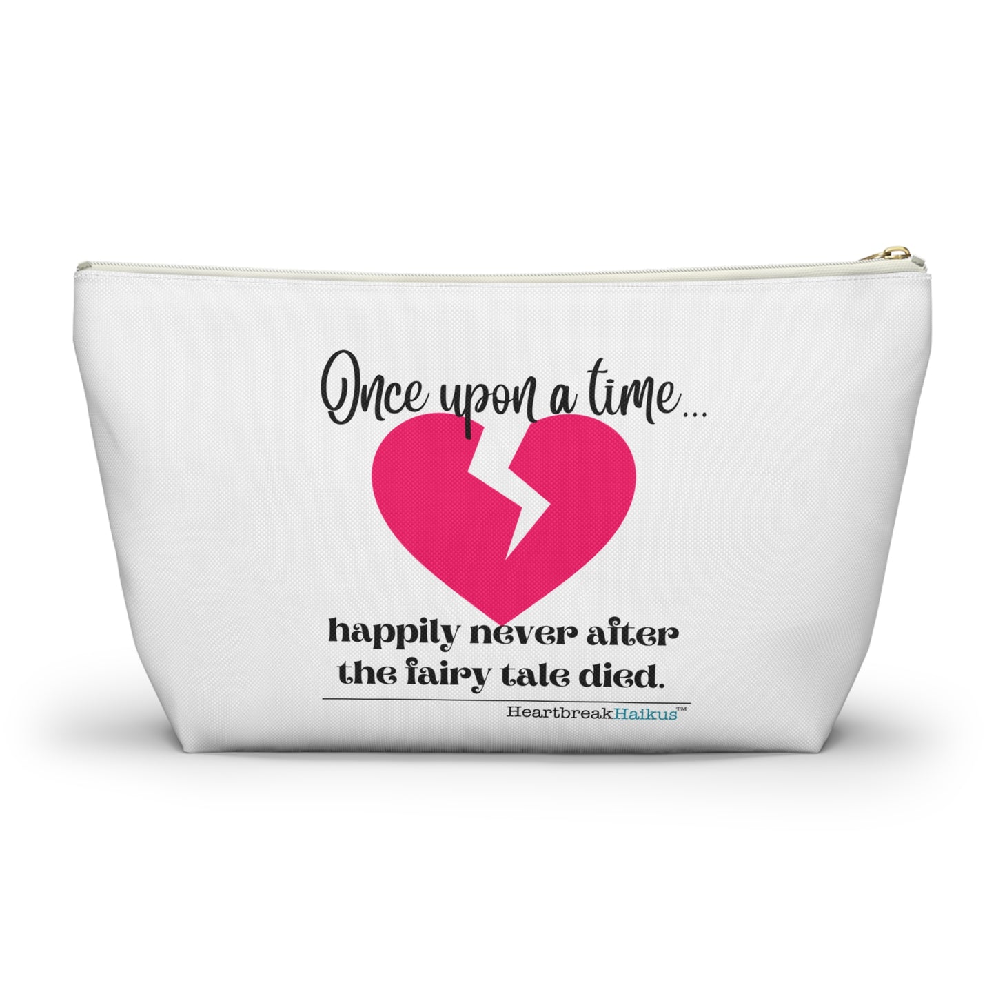 "Once upon a time...the fairy tale died." Accessory Pouch w T-bottom (2 sizes)
