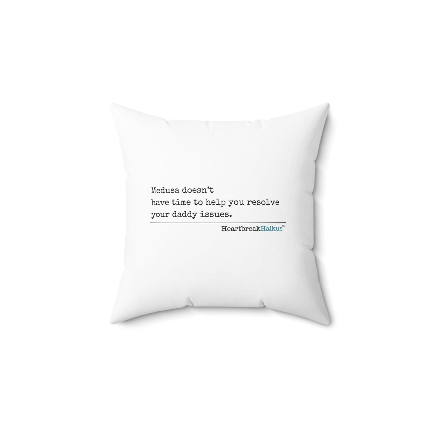 "Medusa doesn't...daddy issues." Faux Suede Square Pillow