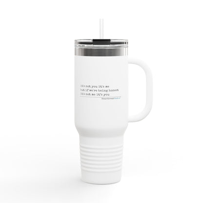 it's not you/me... - Insulated Travel Mug, 40oz