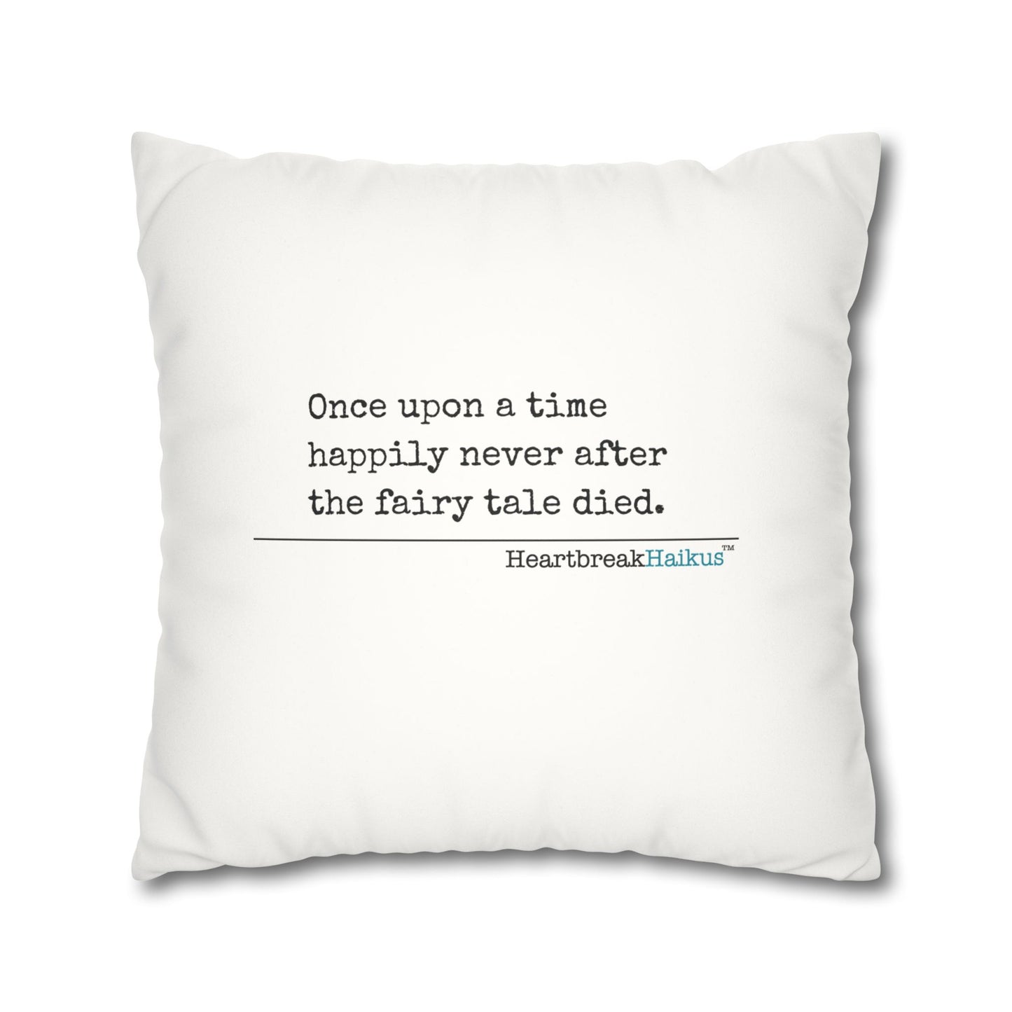 "Once upon a time...the fairy tale died." Faux Suede Square Pillowcase