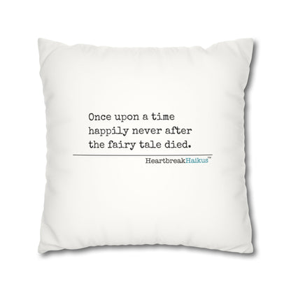 "Once upon a time...the fairy tale died." Faux Suede Square Pillowcase