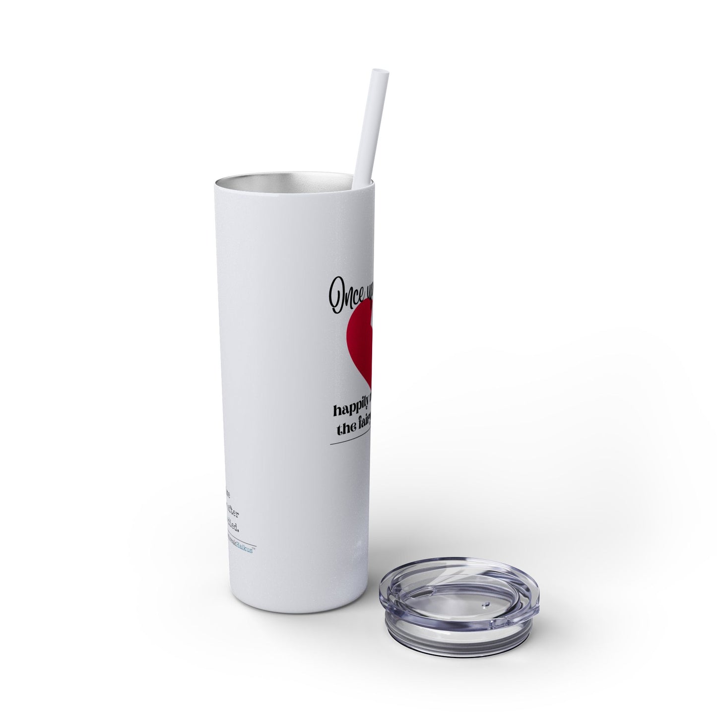 The Fairy Tale Died Haiku - Skinny Venti Tumbler with Eco-Friendly, Reusable, Matching Straw, 20oz