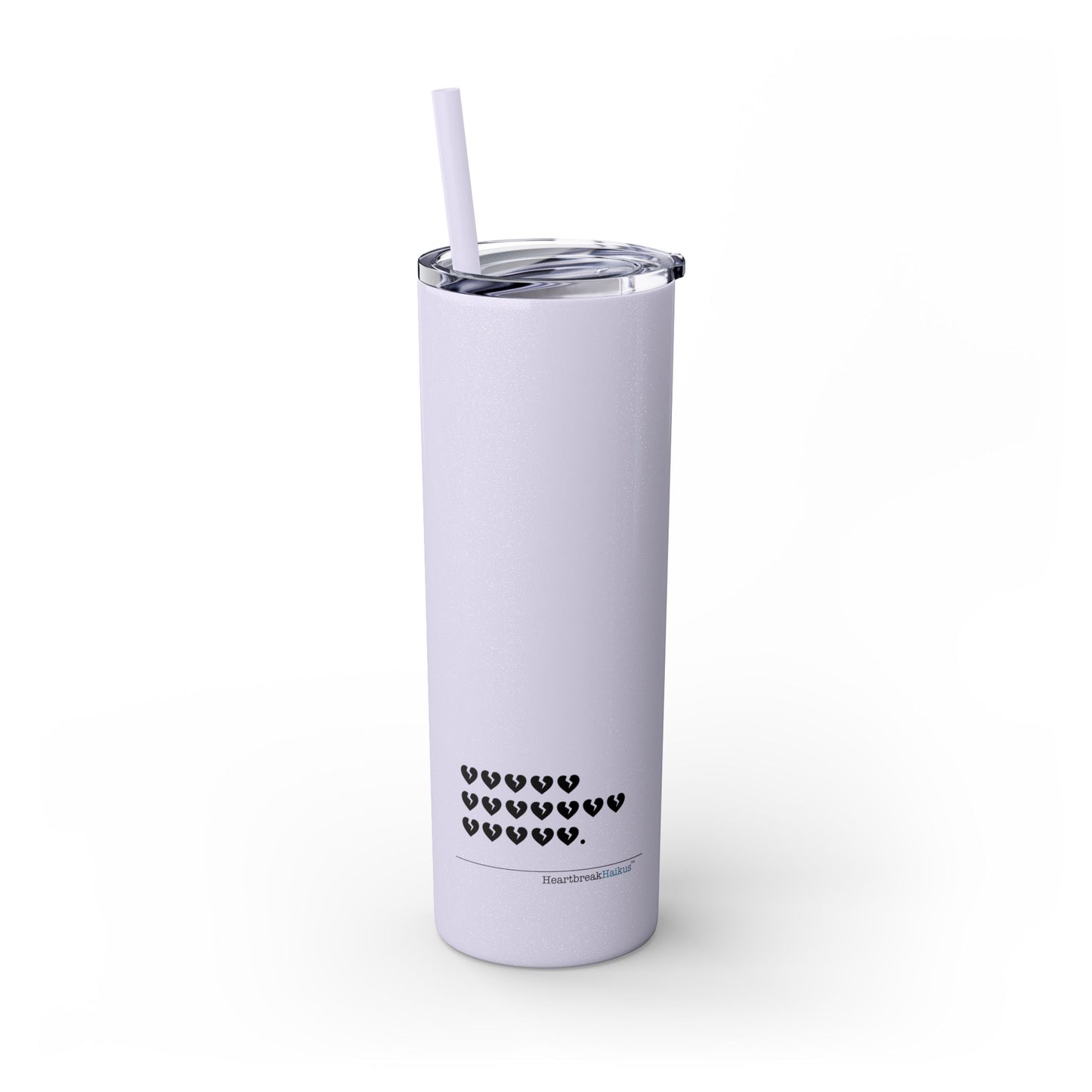 Hieroglyph Heartbreak Haiku - Skinny Tumbler with Eco-Friendly, Reusable, Matching Straw, 20oz
