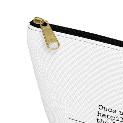 "Once upon a time...the fairy tale died." Accessory Pouch w T-bottom (2 sizes)