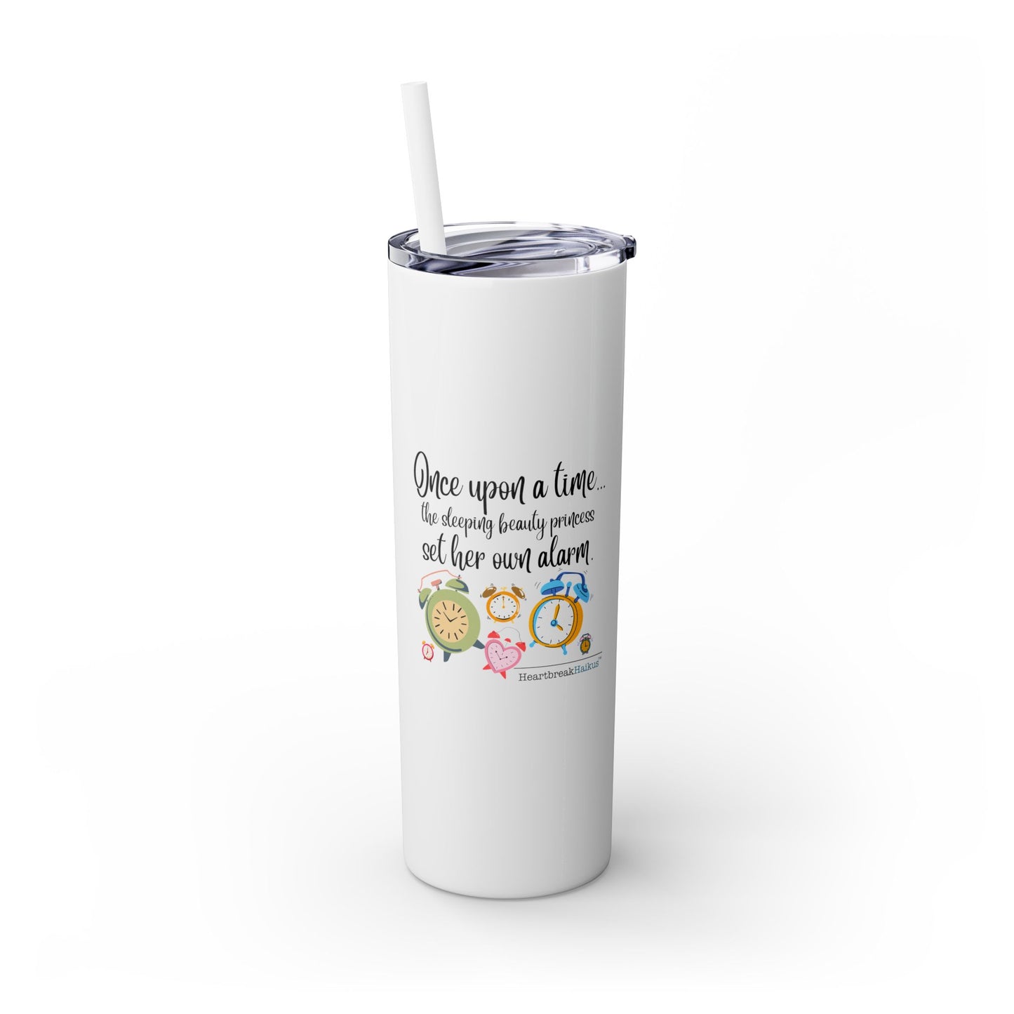 Sleeping Beauty's Alarm Haiku - Skinny Venti Tumbler with Eco-Friendly, Reusable, Matching Straw, 20oz