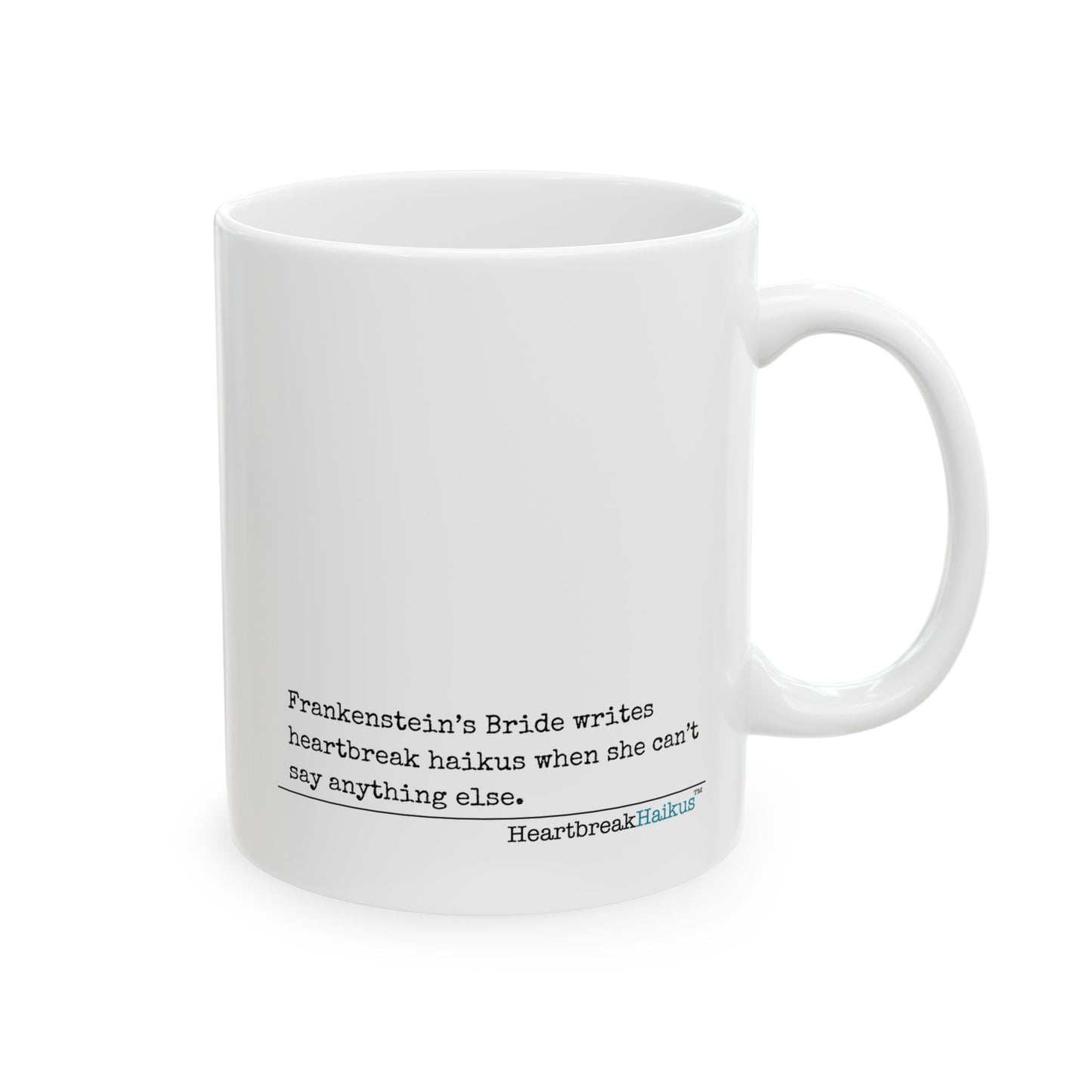 Frankenstein's Bride Writes Heartbreak Haiku - Ceramic Mug (11oz or 15oz)