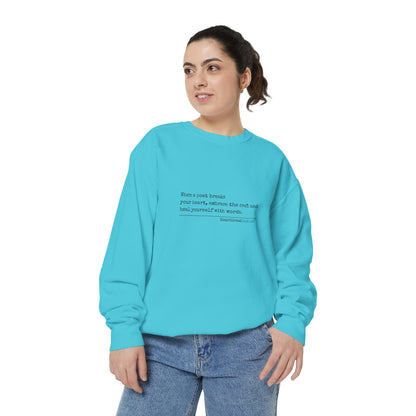 Discover healing from heartbreak with our unisex garment-dyed sweatshirt, perfect for embracing poetry and moving forward after a breakup. divorce gift, breakup gift, funny, heartbreak, healing, poetry, empowerment gift