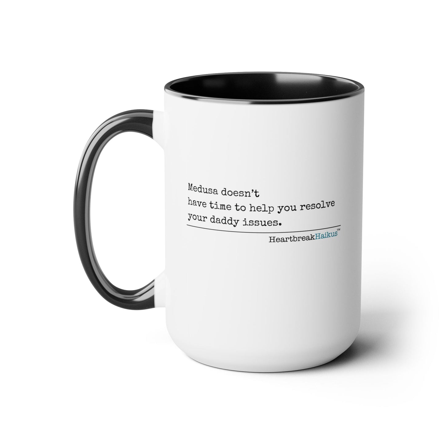 Medusa and Your Daddy Haiku - Text-Only, Two-Tone, Coffee Mug, 15oz  #Medusa #Characters #Heartbreak #Divorce #Breakup