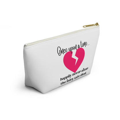 "Once upon a time...the fairy tale died." Accessory Pouch w T-bottom (2 sizes)