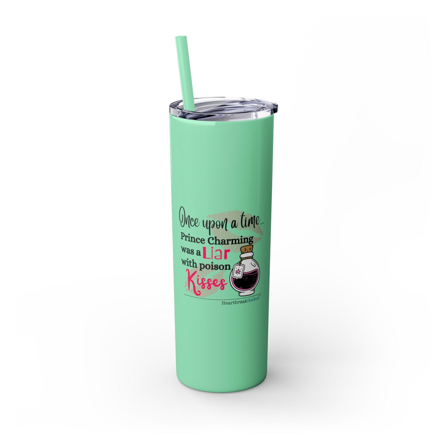 Prince Charming's Poison Kisses - Skinny Venti Tumbler with Eco-Friendly, Reusable, Matching Straw, 20oz