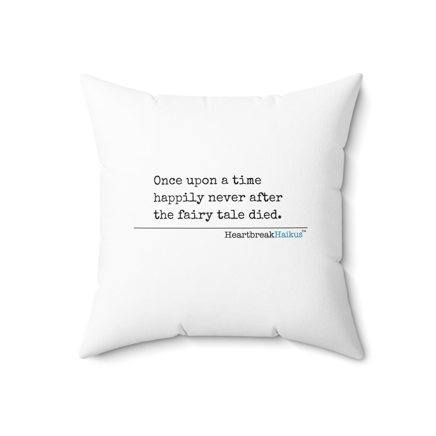 "Once upon a time...the fairy tale died." Faux Suede Square Pillow
