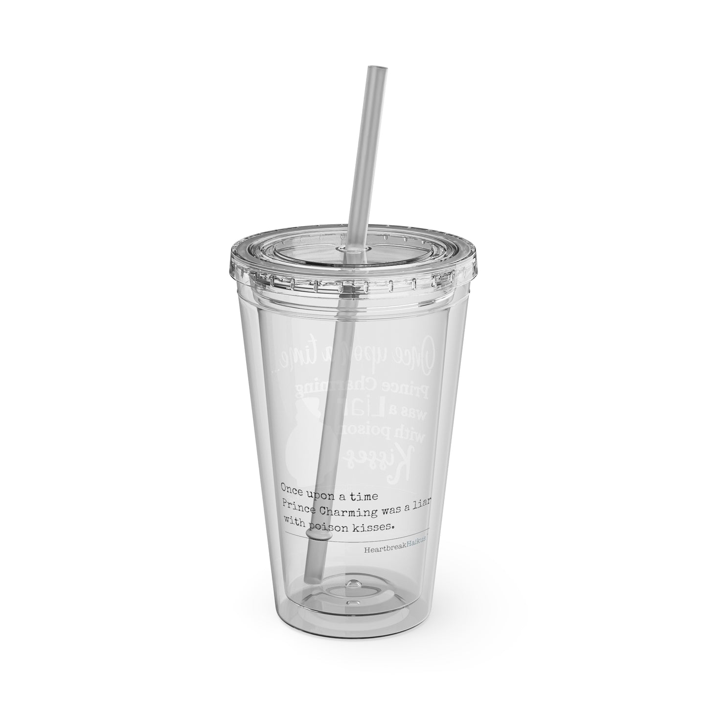 Prince Charming's Poison Kisses Haiku. Sunsplash Tumbler with Straw, 16oz