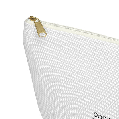 "Once upon a time...the fairy tale died." Accessory Pouch w T-bottom (2 sizes)