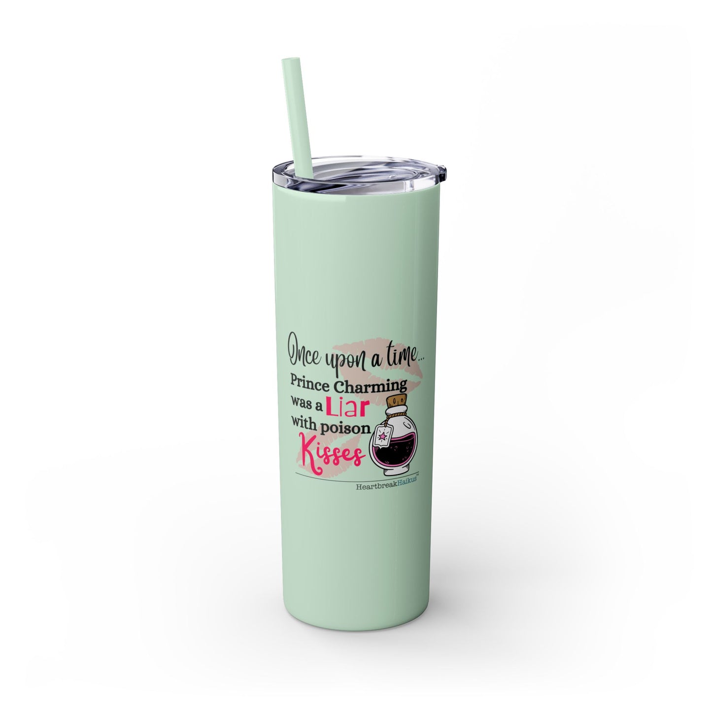 Prince Charming's Poison Kisses - Skinny Venti Tumbler with Eco-Friendly, Reusable, Matching Straw, 20oz