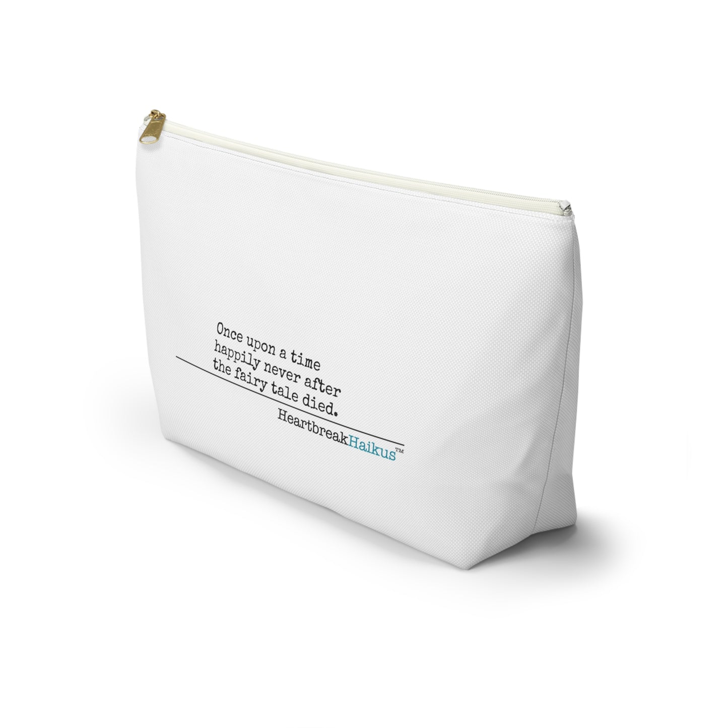 "Once upon a time...the fairy tale died." Accessory Pouch w T-bottom (2 sizes)