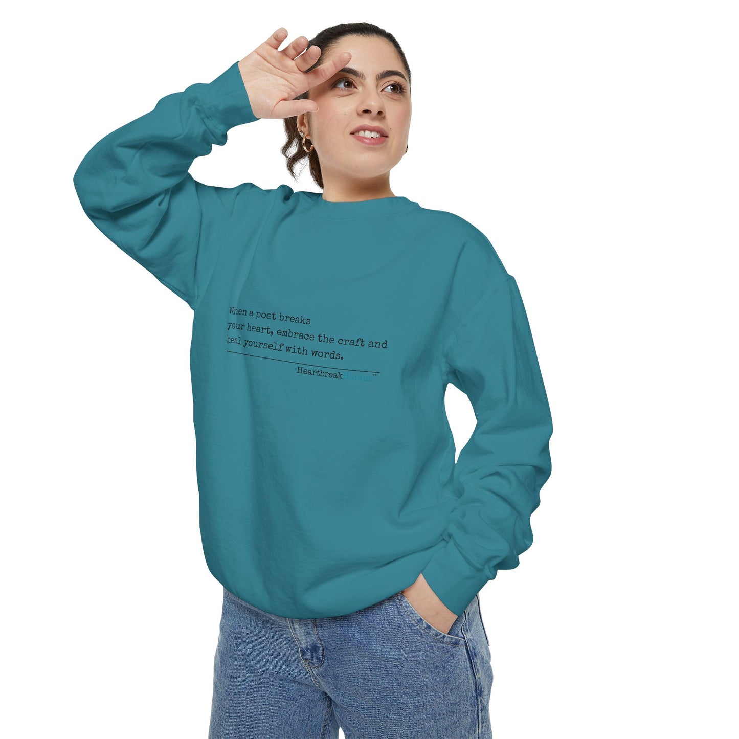 Discover healing from heartbreak with our unisex garment-dyed sweatshirt, perfect for embracing poetry and moving forward after a breakup. divorce gift, breakup gift, funny, heartbreak, healing, poetry, empowerment gift