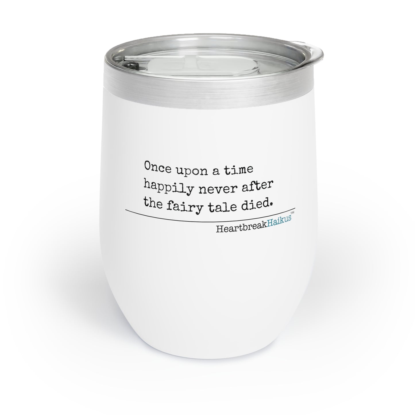The Fairy Tale Died Haiku - Chill Wine Tumbler (Dual-design printing)