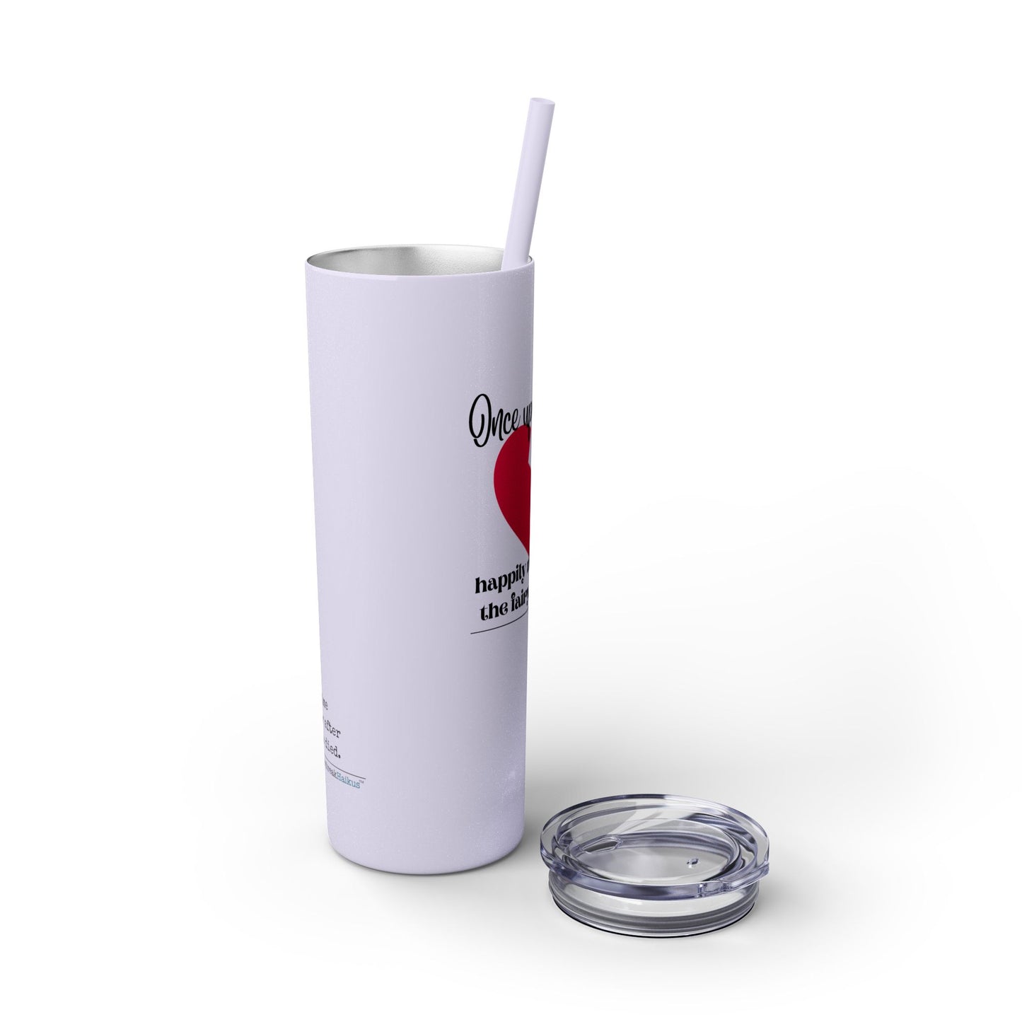 The Fairy Tale Died Haiku - Skinny Venti Tumbler with Eco-Friendly, Reusable, Matching Straw, 20oz