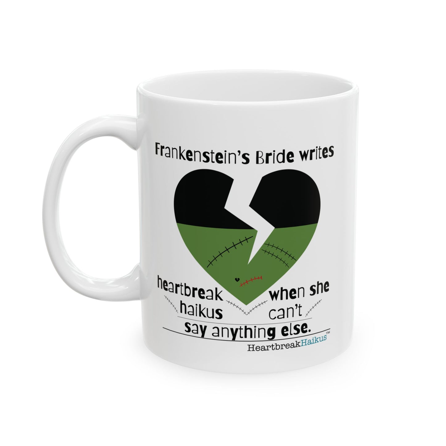 Frankenstein's Bride Writes Heartbreak Haiku - Ceramic Mug (11oz or 15oz)