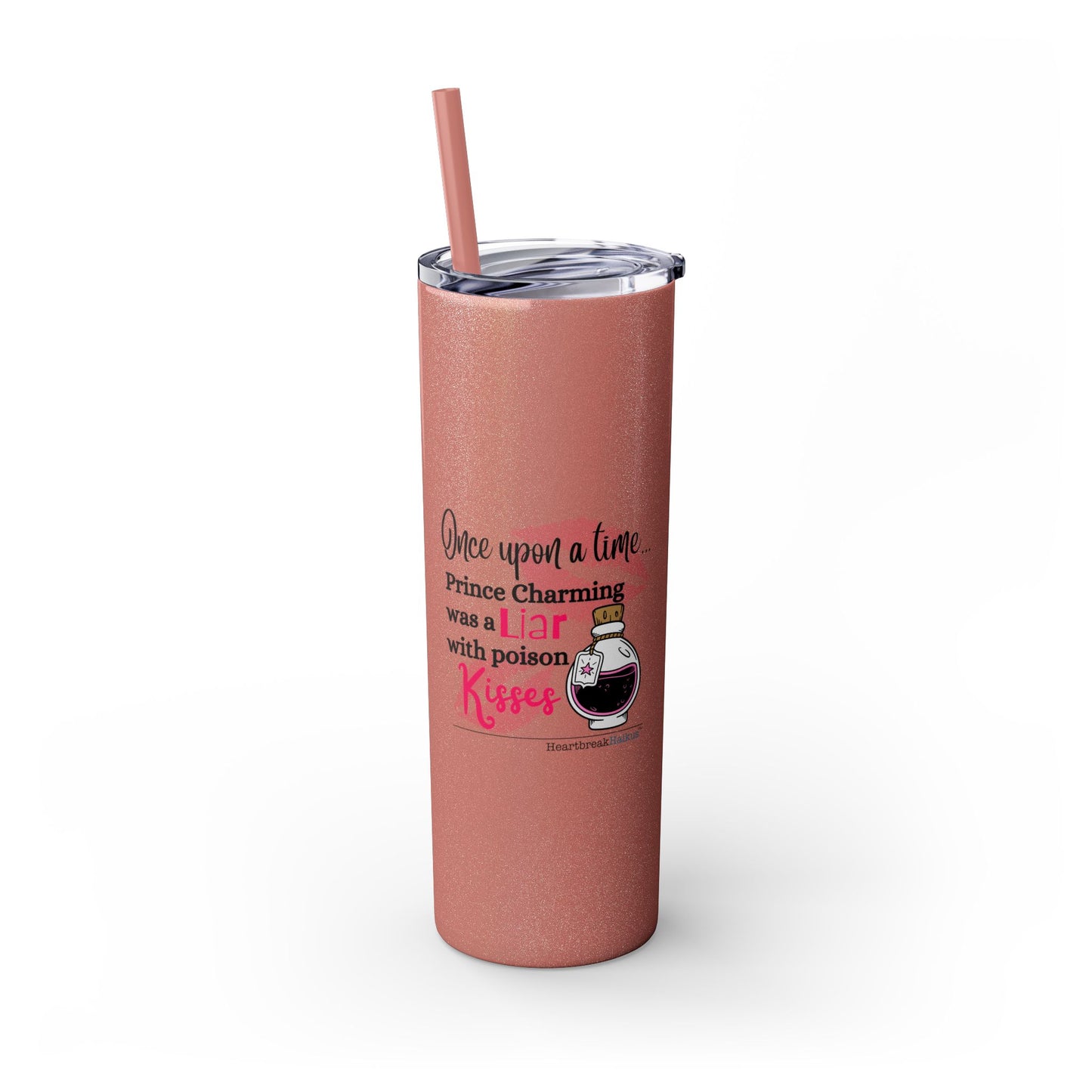 Prince Charming's Poison Kisses - Skinny Venti Tumbler with Eco-Friendly, Reusable, Matching Straw, 20oz