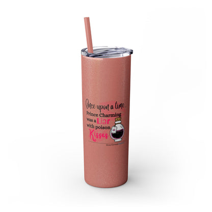 Prince Charming's Poison Kisses - Skinny Venti Tumbler with Eco-Friendly, Reusable, Matching Straw, 20oz