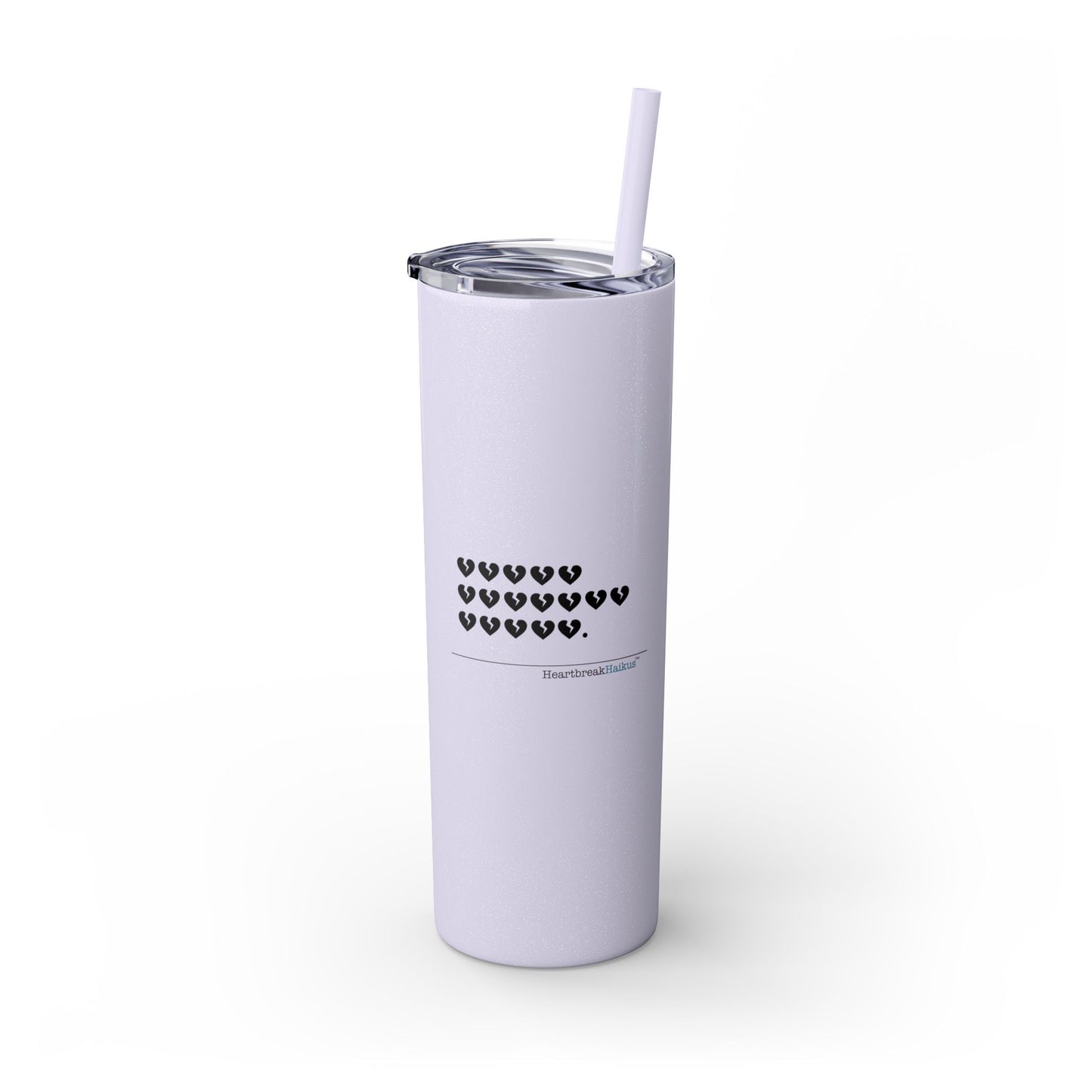 Hieroglyph Heartbreak Haiku - Skinny Tumbler with Eco-Friendly, Reusable, Matching Straw, 20oz