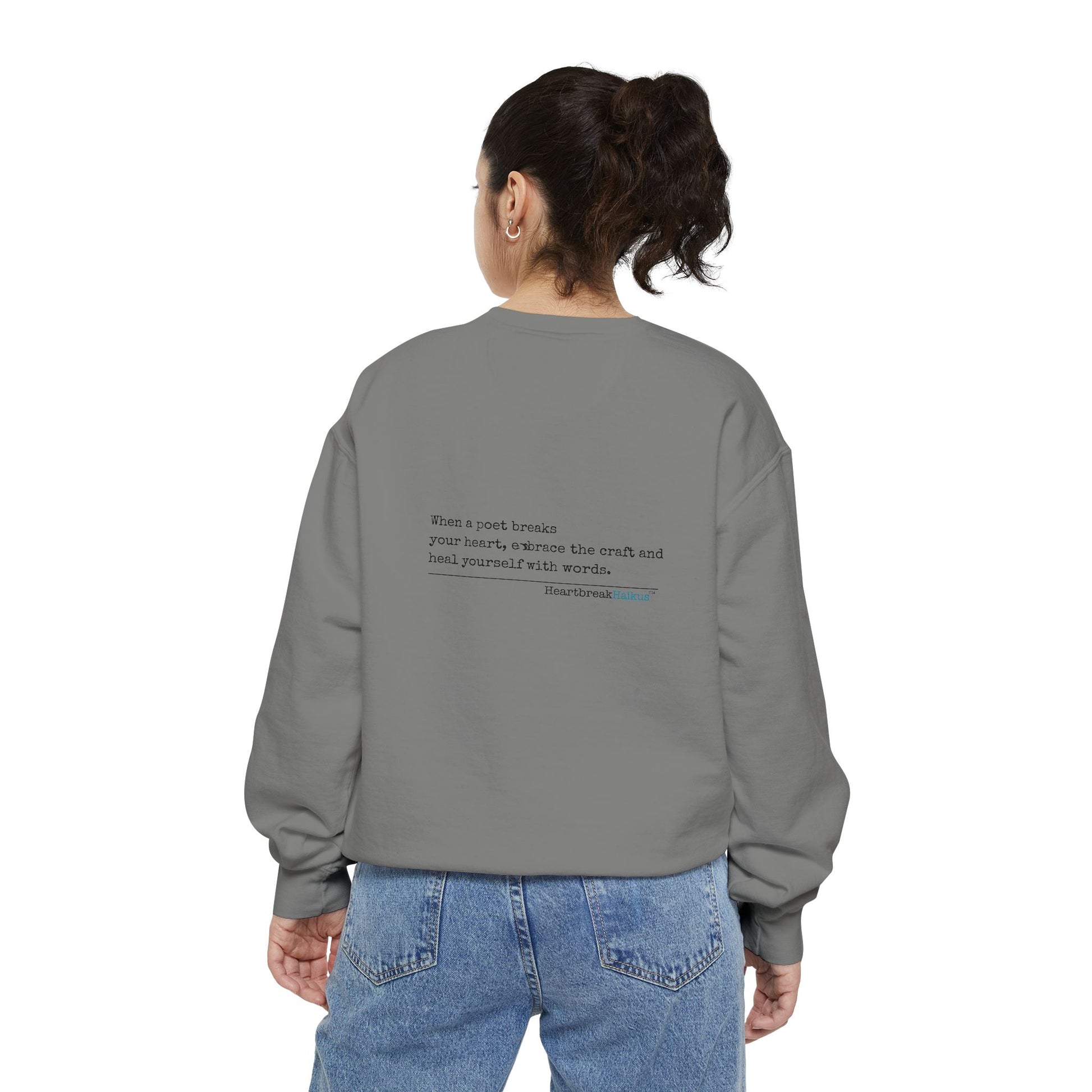 Discover healing from heartbreak with our unisex garment-dyed sweatshirt, perfect for embracing poetry and moving forward after a breakup. divorce gift, breakup gift, funny, heartbreak, healing, poetry, empowerment gift