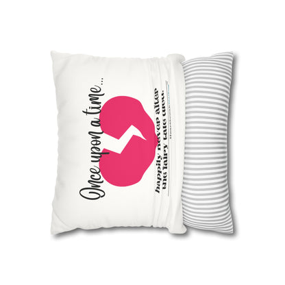 "Once upon a time...the fairy tale died." Faux Suede Square Pillowcase