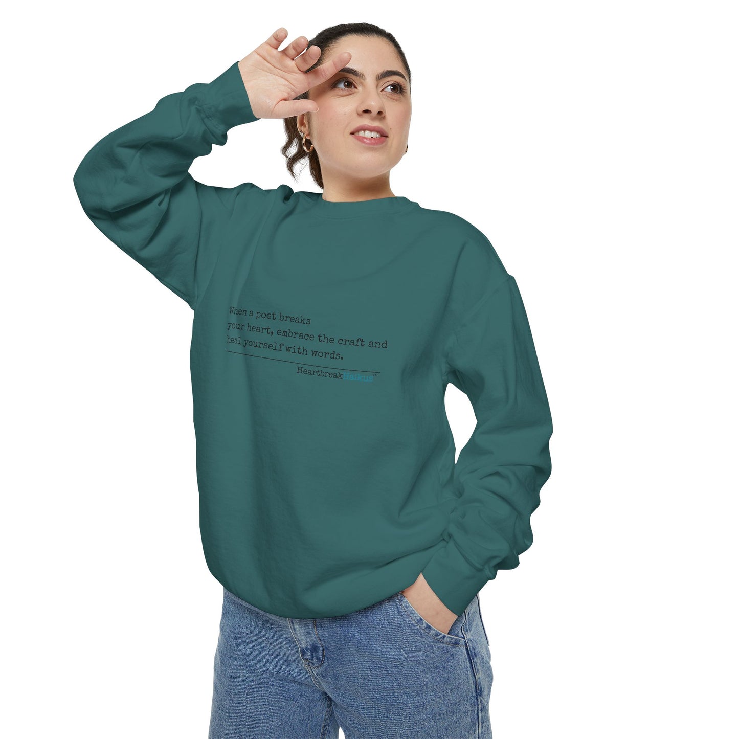 Discover healing from heartbreak with our unisex garment-dyed sweatshirt, perfect for embracing poetry and moving forward after a breakup. divorce gift, breakup gift, funny, heartbreak, healing, poetry, empowerment gift