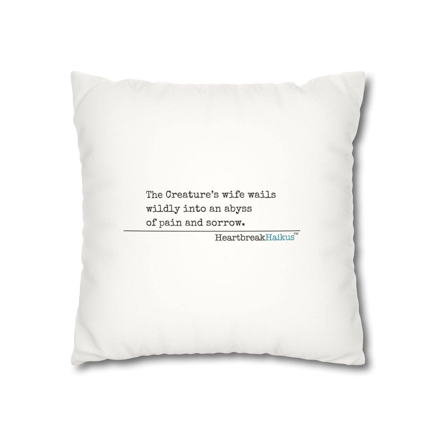 The Creature's Wife Wails Frankenstein Haiku - Faux Suede Square Pillowcase (in Snow White)